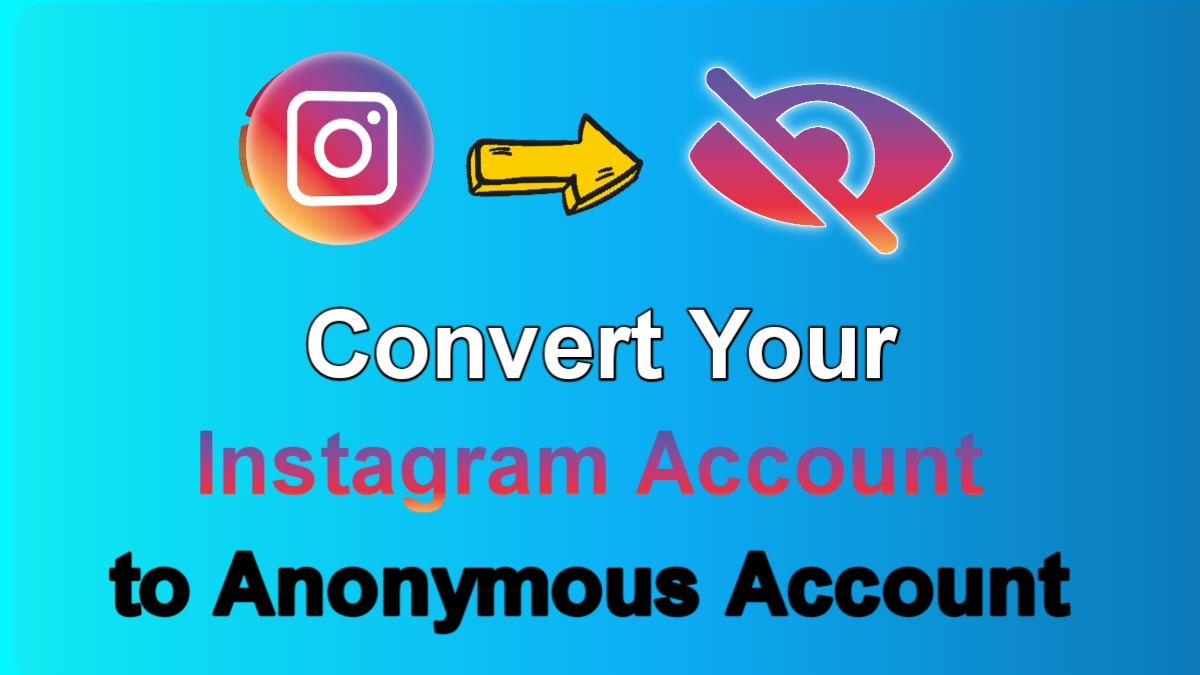 How to Convert your Instagram Account to an Anonymous Account