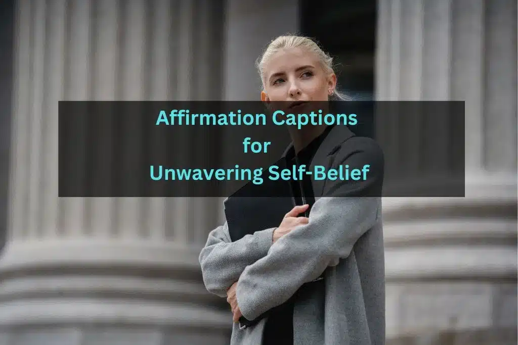 Affirmation Captions for Unwavering Self-Belief
