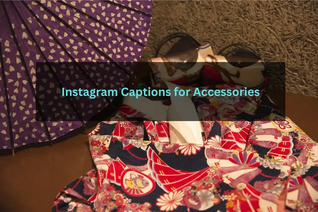 Instagram Captions for Accessories