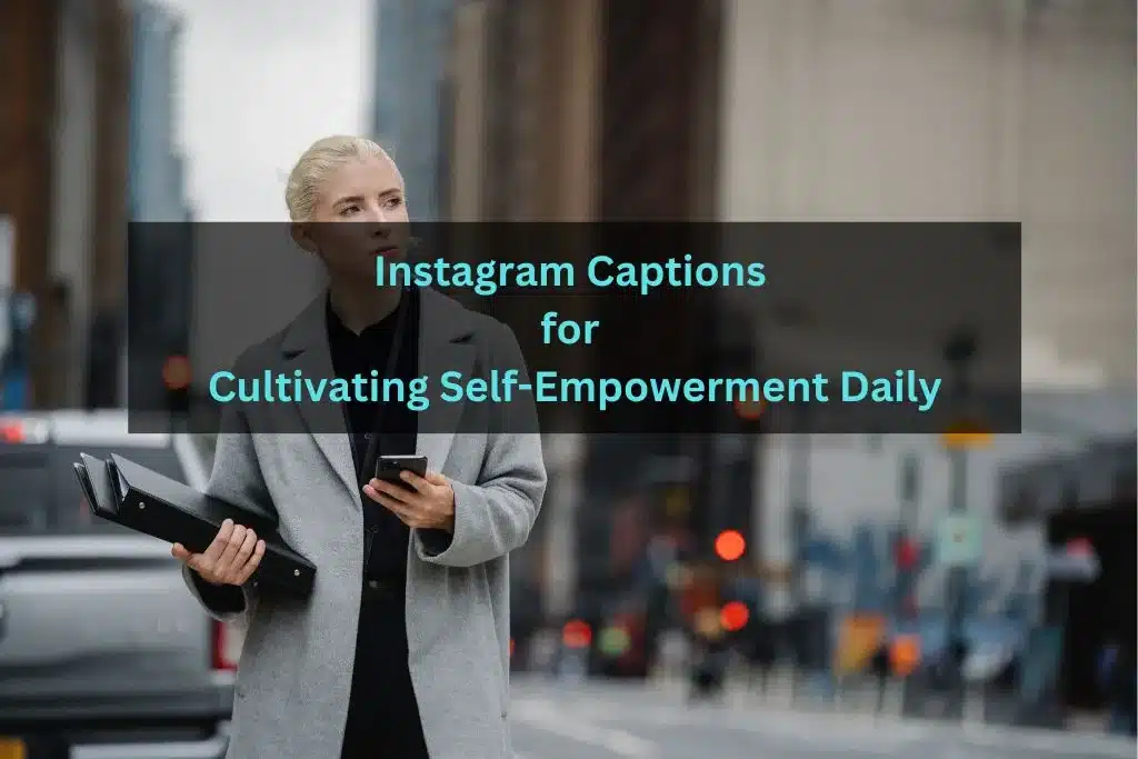Instagram Captions for Cultivating Self-Empowerment Daily