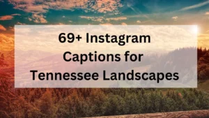 Instagram Captions for Tennessee Landscapes
