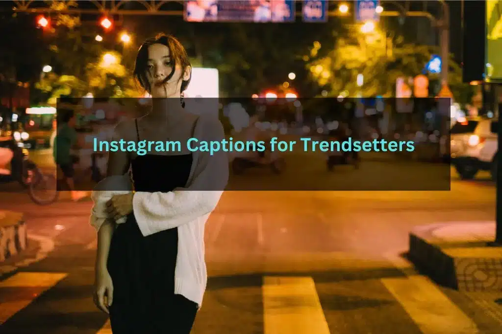 Instagram Captions for Trendsetters