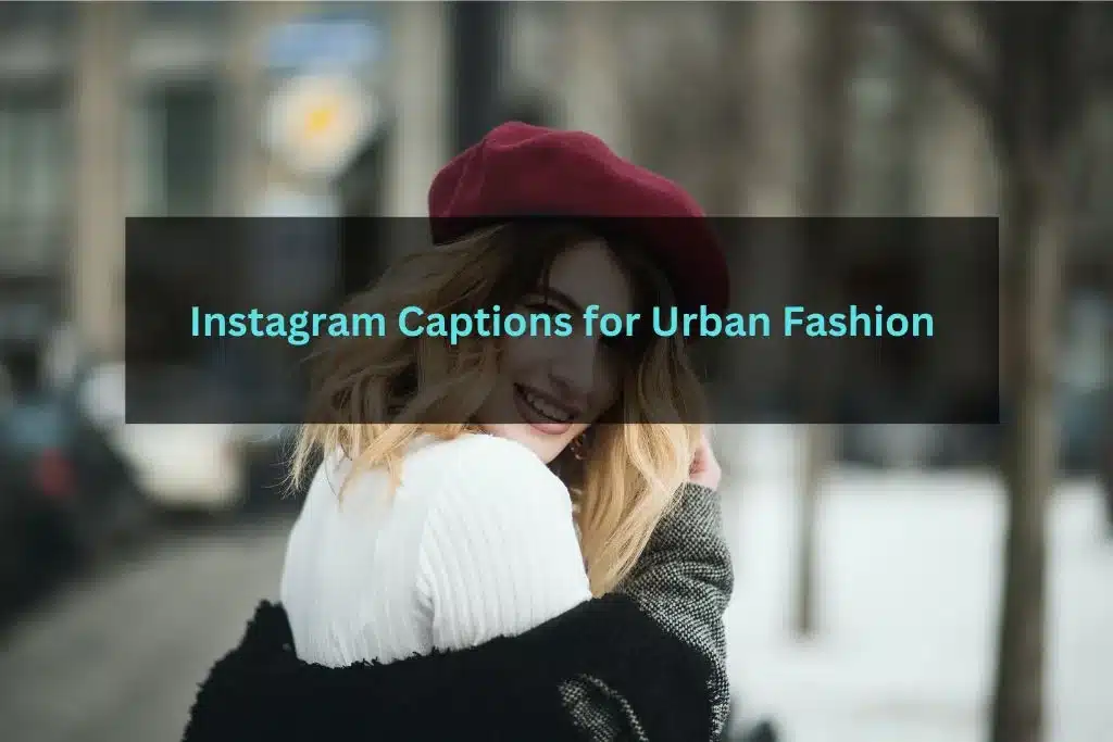 Instagram Captions for Urban Fashion