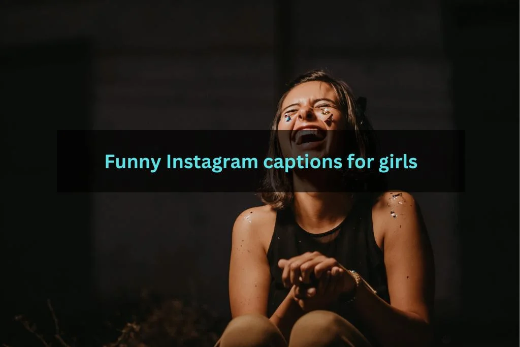 Funny Instagram captions for girls