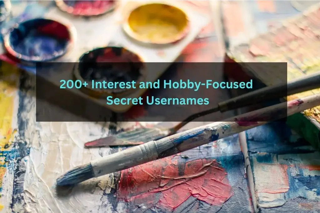 Interest and Hobby-Focused Secret Usernames