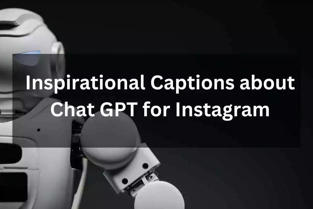 Inspirational Captions about Chat GPT for Instagram
