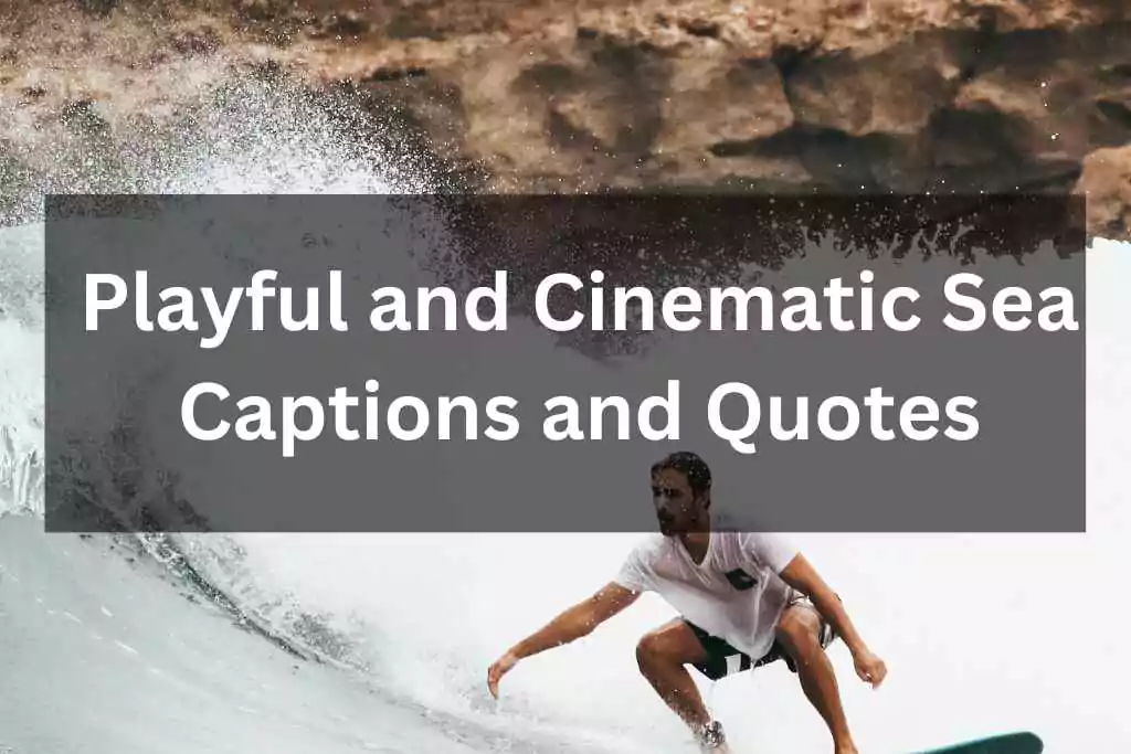 Playful and Cinematic Sea Captions and Quotes