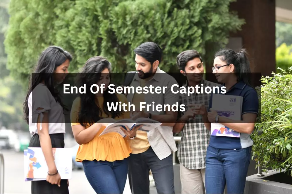 End Of Semester Captions With Friends