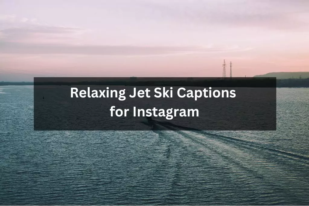 Relaxing Jet Ski Captions for Instagram